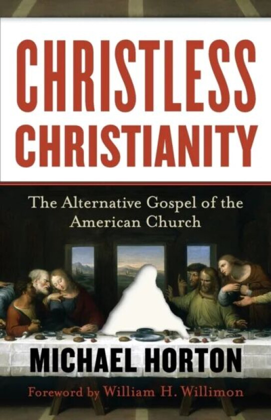 Christless Christianity - The Alternative Gospel of the American Church av Michael Horton