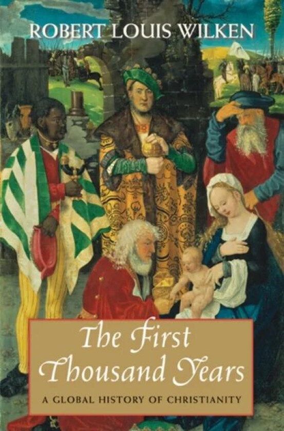 The First Thousand Years av Robert Louis Wilken