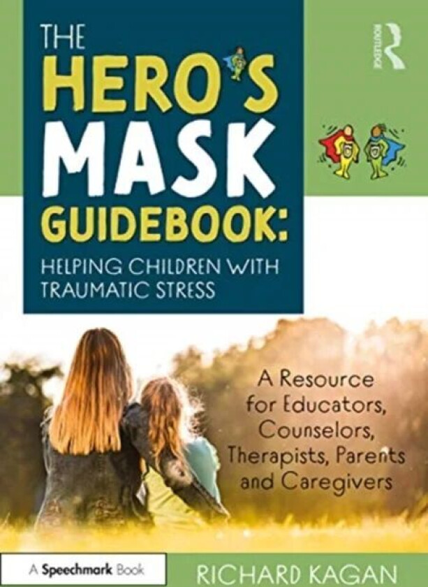 The Hero¿s Mask Guidebook: Helping Children with Traumatic Stress av Richard Ph.D. (Author SC USA) Kagan