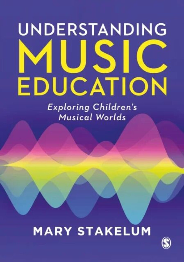 Understanding Music Education av Mary Stakelum