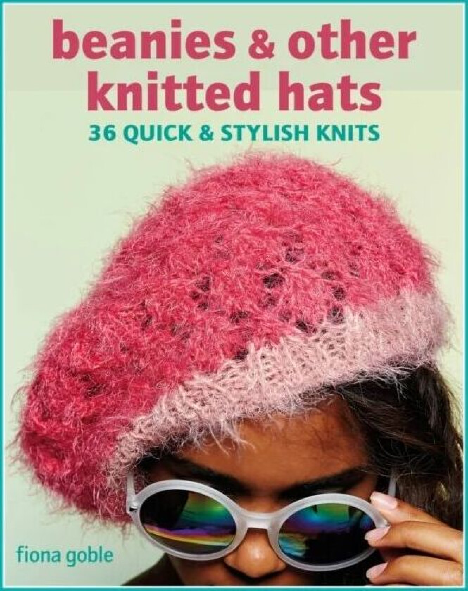 Beanies and Other Knitted Hats av Fiona Goble