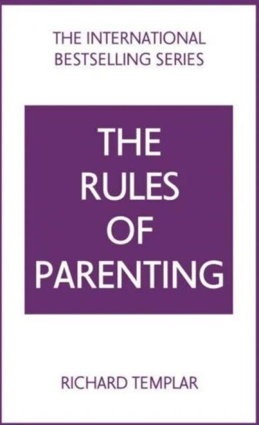 Rules of Parenting, The: A Personal Code for Bringing Up Happy, Confident Children av Richard Templar