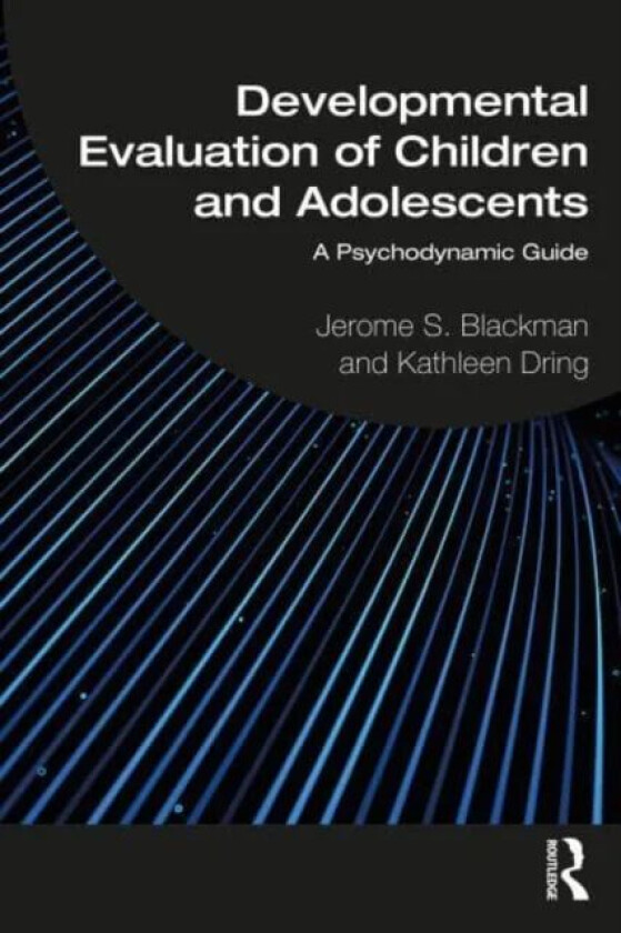 Developmental Evaluation of Children and Adolescents av Jerome S. Blackman, Kathleen (Old Dominion University) Dring