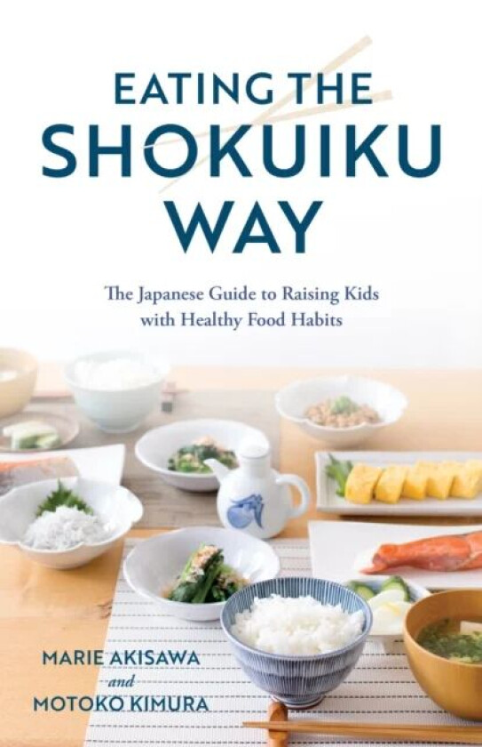 Eating the Shokuiku Way av Marie Akisawa, Motoko Kimura
