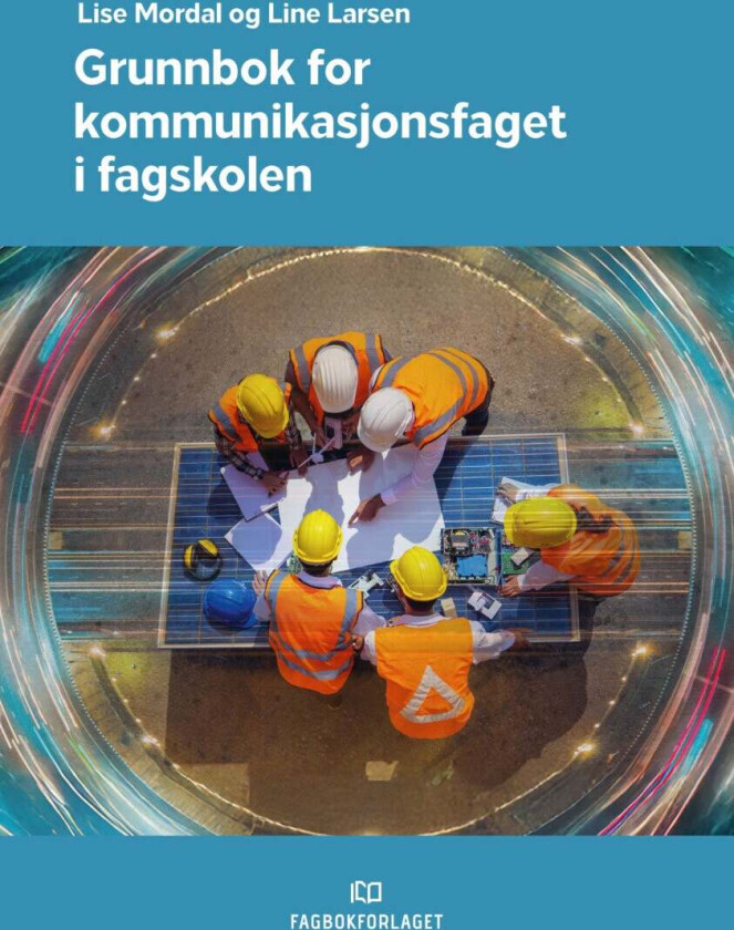 Grunnbok for kommunikasjonsfaget i fagskolen av Line Larsen, Lise Mordal