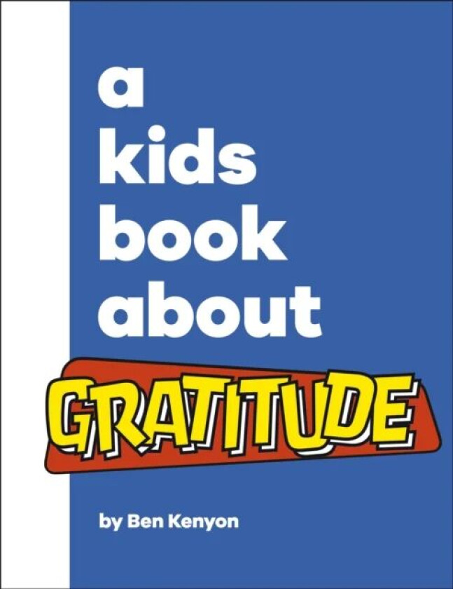 A Kids Book About Gratitude av Ben Kenyon