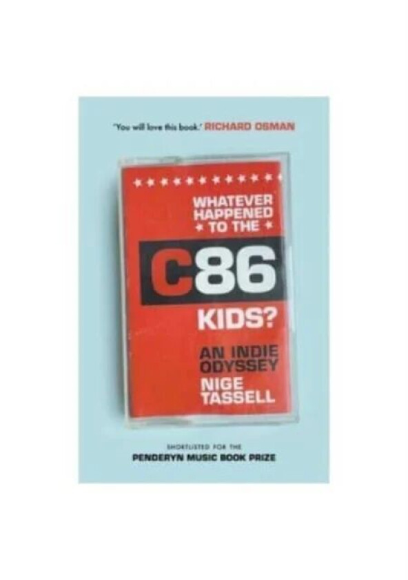 Whatever Happened to the C86 Kids? av Nige Tassell