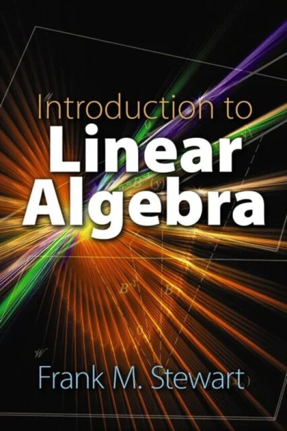 Introduction to Linear Algebra av Frank Stewart