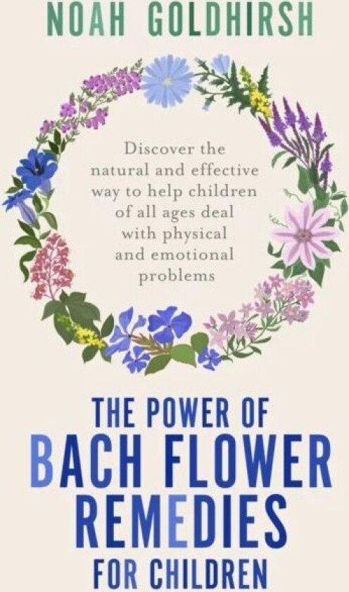 The Power of Bach Flower Remedies for Children av Noah Goldhirsh