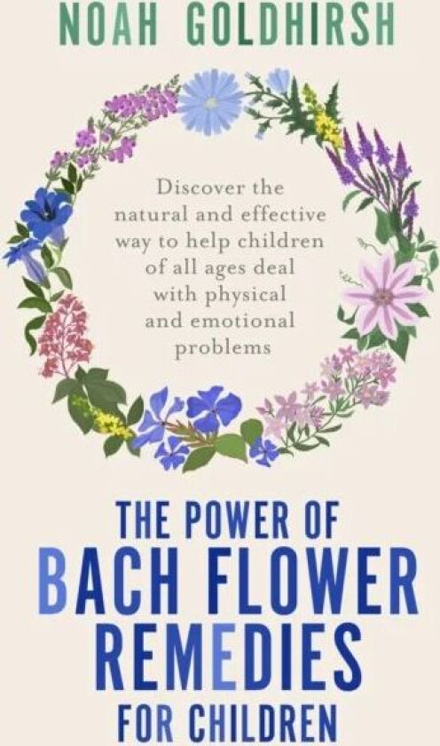 The Power of Bach Flower Remedies for Children av Noah Goldhirsh