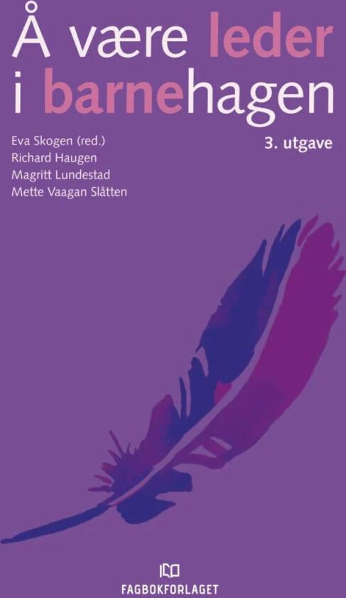 Å være leder i barnehagen av Richard Haugen, Magritt Lundestad, Mette Vaagan Slåtten