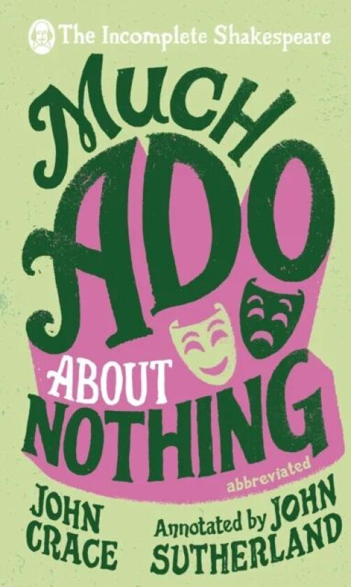 Incomplete Shakespeare: Much Ado About Nothing av John Crace, John Sutherland
