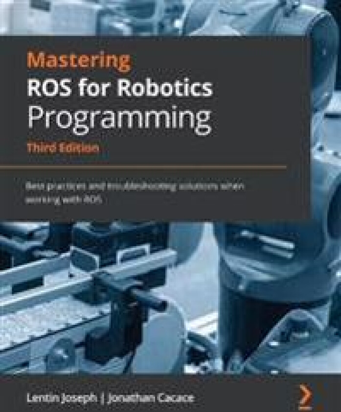 Mastering ROS for Robotics Programming