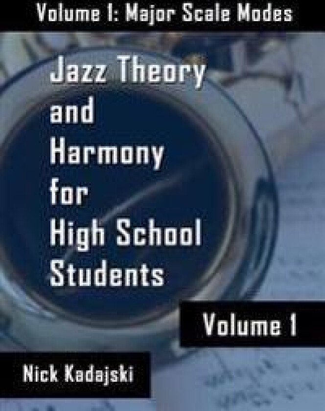 Jazz Theory for High School Students: Vol 1 Major Scale Modes and Harmony