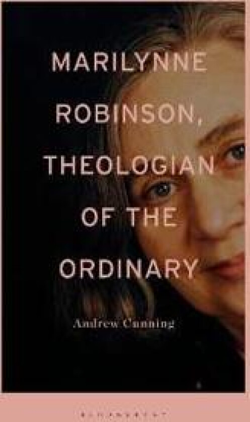 Marilynne Robinson, Theologian of the Ordinary