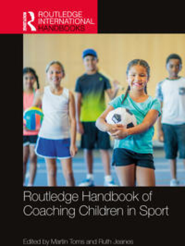 Routledge Handbook of Coaching Children in Sport