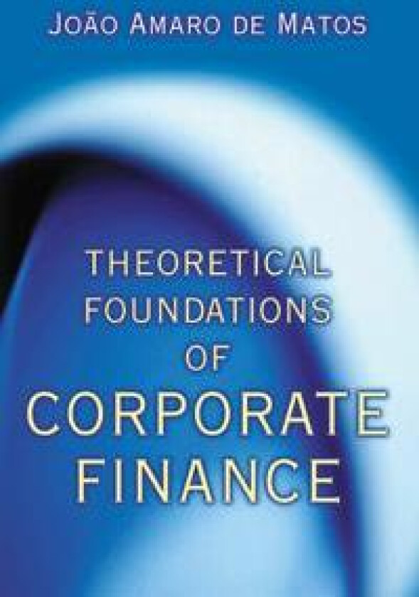 Theoretical Foundations of Corporate Finance