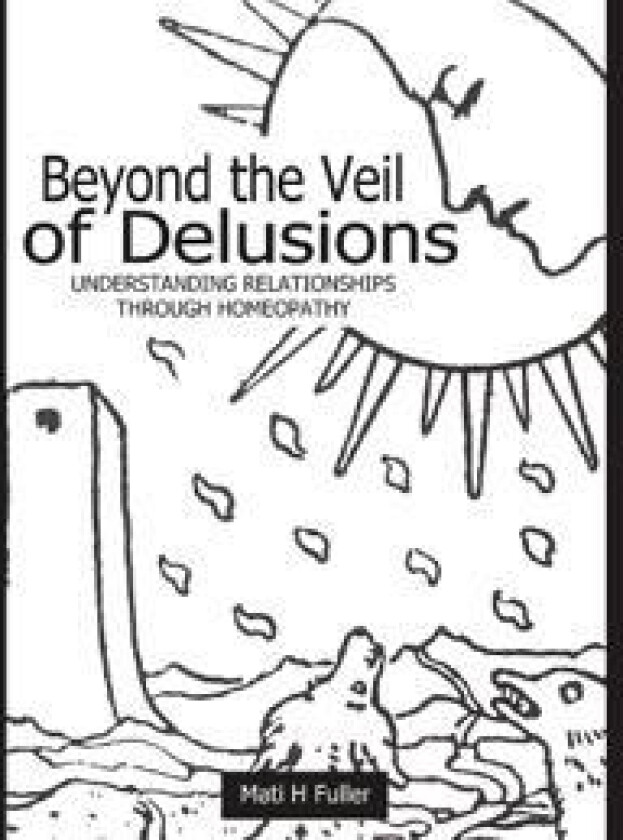 Beyond the Veil of Delusions, Understanding Relationships Through Homeopathy