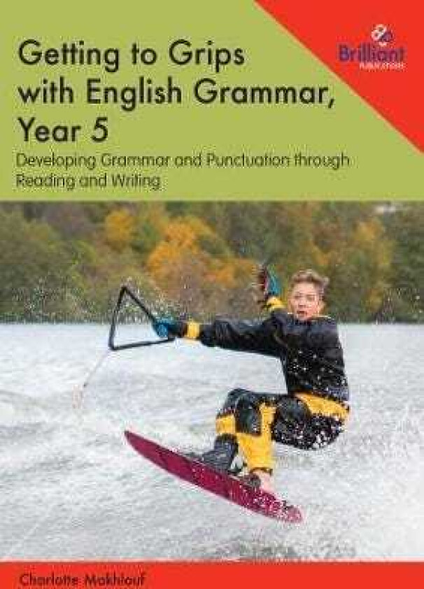Getting to Grips with English Grammar, Year 5 Developing Grammar and Punctuation through Reading a