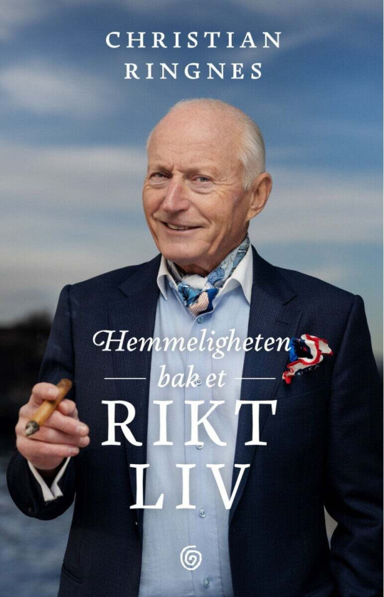 Hemmeligheten bak et rikt liv av Christian Ringnes