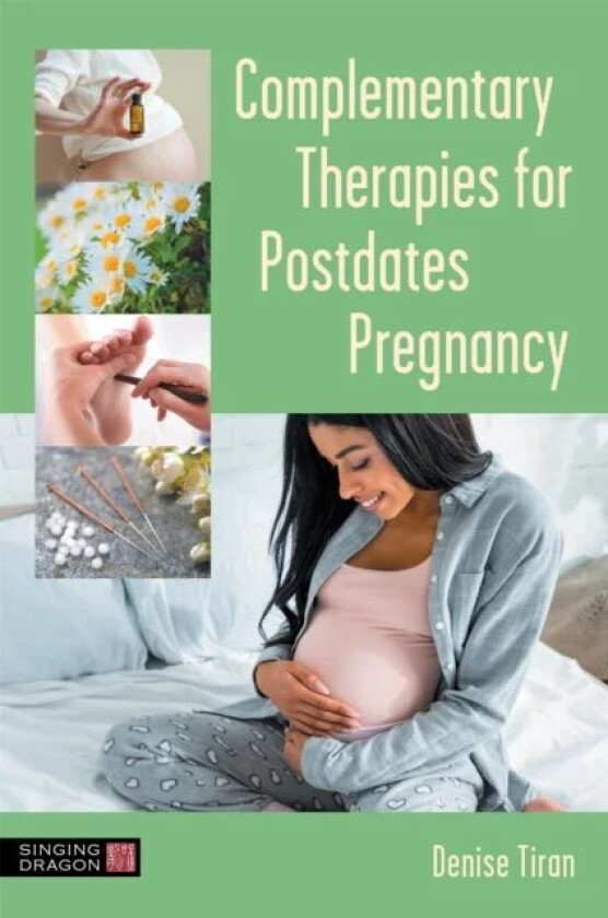 Complementary Therapies for Postdates Pregnancy av Denise Tiran