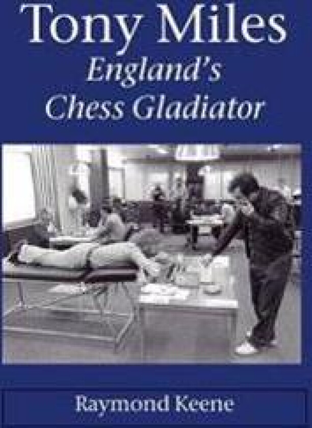 Tony Miles - England's Chess Gladiator