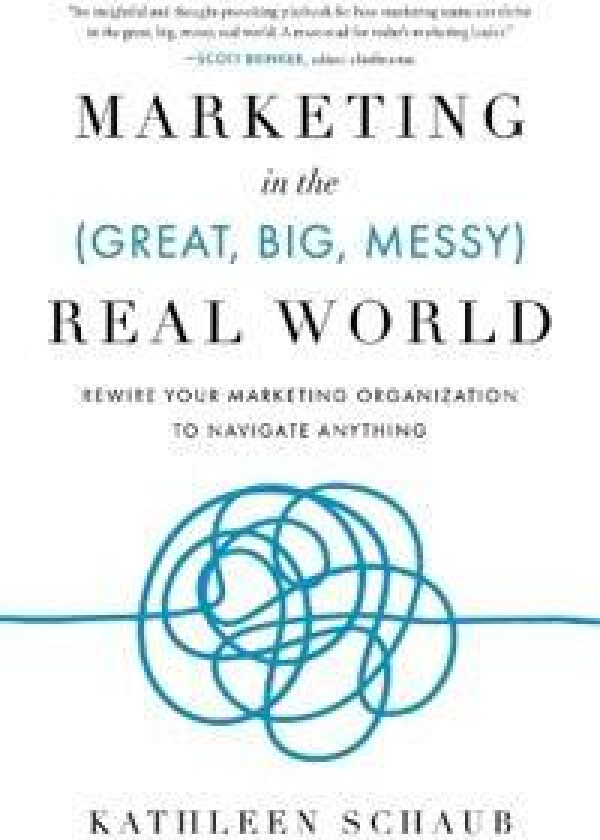 Marketing in the (Great, Big, Messy) Real World