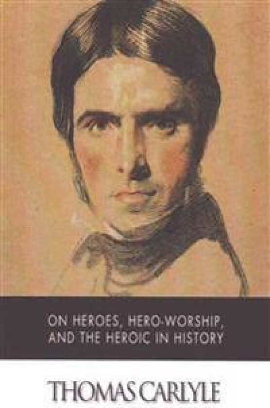 On Heroes, Hero-Worship, and the Heroic in History