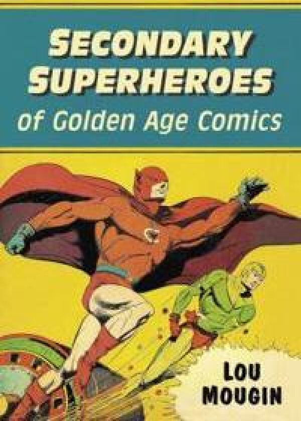 Secondary Superheroes of Golden Age Comics