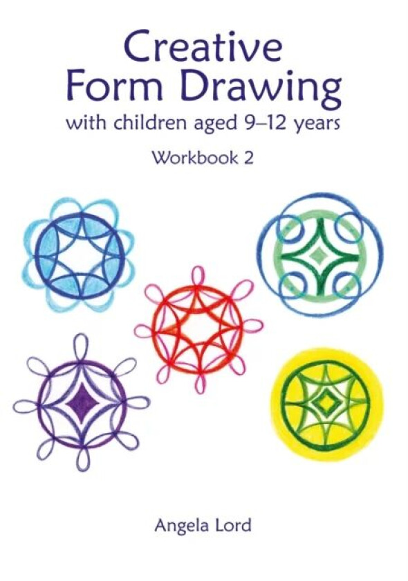 Creative Form Drawing with Children Aged 9-12 av Angela Lord