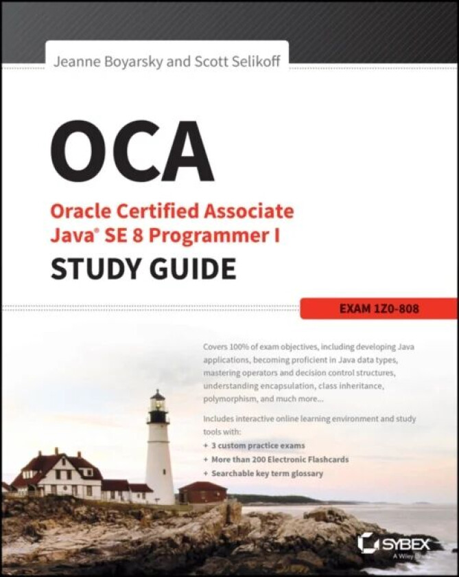 OCA: Oracle Certified Associate Java SE 8 Programmer I Study Guide av Jeanne (CodeRanch) Boyarsky, Scott (Selikoff Solutions LLC) Selikoff