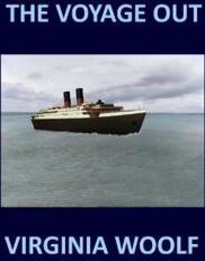 THE VOYAGE OUT Virginia Woolf