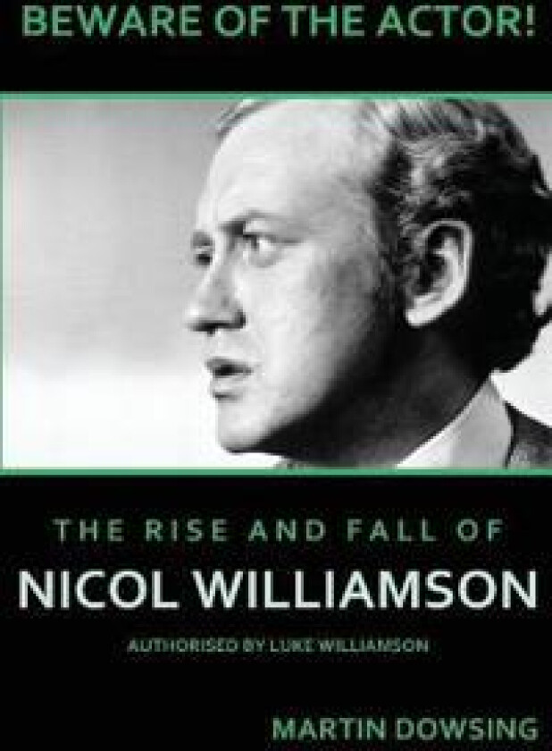 Beware of the Actor! The Rise and Fall of Nicol Williamson