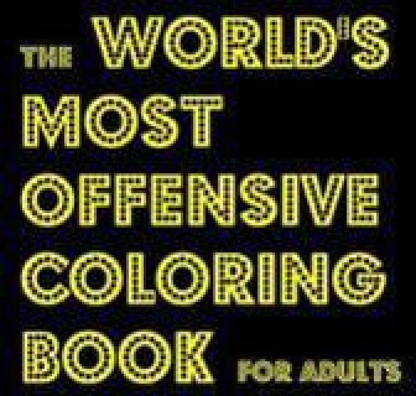 The World's Most Offensive Coloring Book for Adults