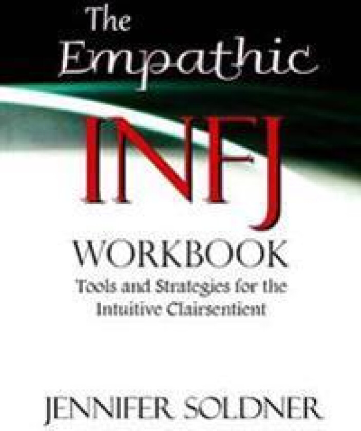 The Empathic Infj Workbook: Tools and Strategies for the Intuitive Clairsentient
