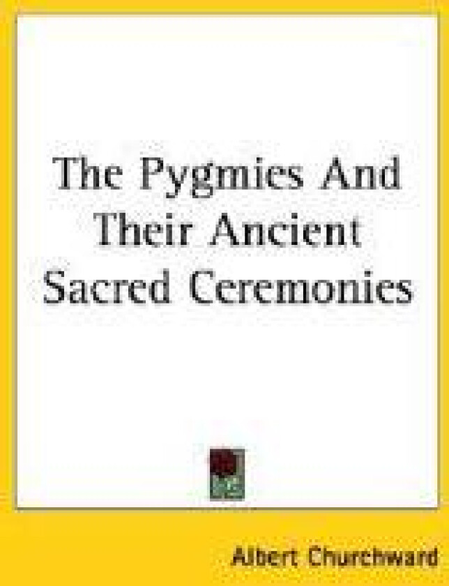 The Pygmies and Their Ancient Sacred Ceremonies
