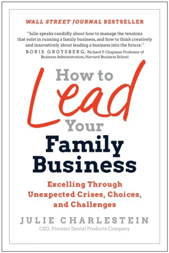 How to Lead Your Family Business av Julie Charlestein
