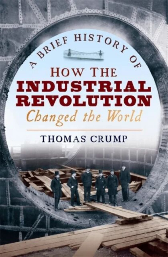 A Brief History of How the Industrial Revolution Changed the World av Thomas Crump