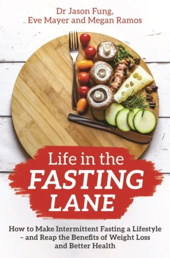 Life in the Fasting Lane av Dr Jason Fung, Eve Mayer, Megan Ramos