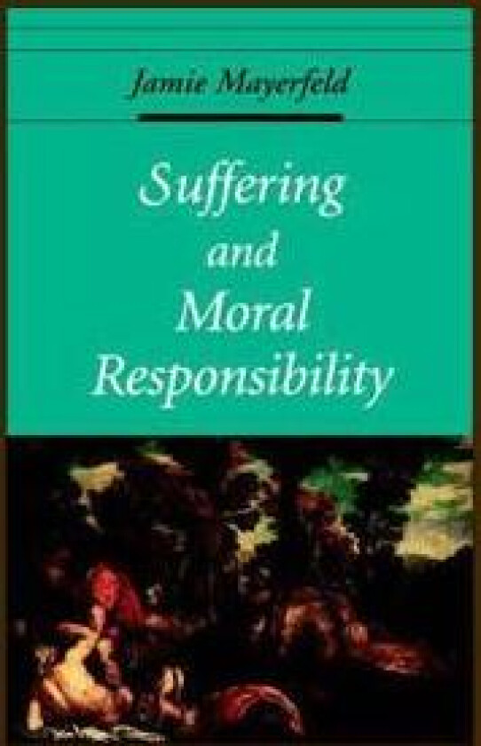 Suffering and Moral Responsibility