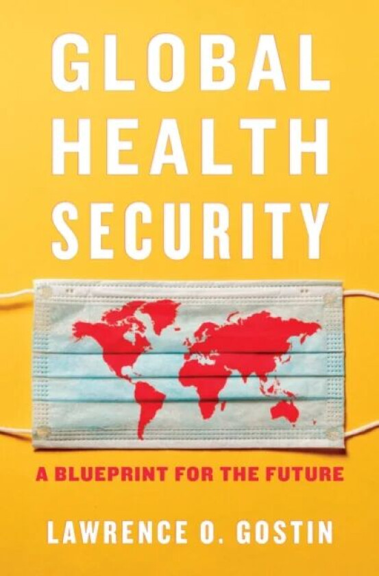 Global Health Security av Lawrence O. Gostin
