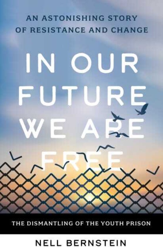 In Our Future, We Are Free An Astonishing Story of Resistance and Change