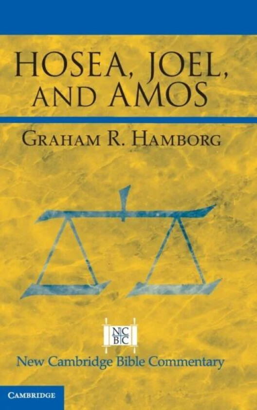 Hosea, Joel, and Amos av Graham R. (University of Nottingham) Hamborg