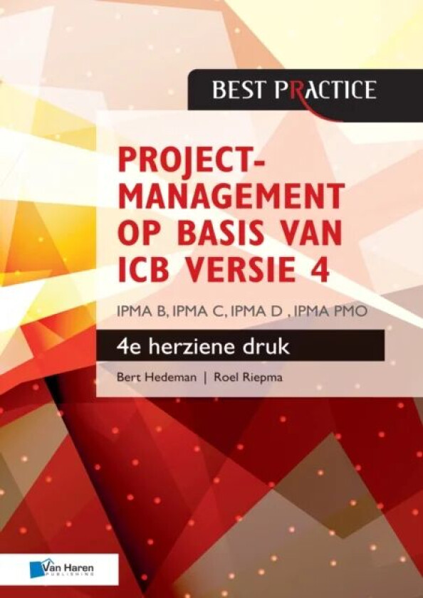 Projectmanagement op basis van ICB versie 4 - 4de herziene druk - IPMA B, IPMA C, IPMA-D , IPMA PMO av Roel Riepma Bert Hedeman