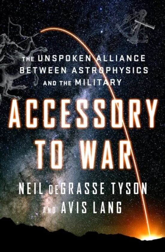 Accessory to War av Neil (American Museum of Natural History) deGrasse Tyson, Avis Lang