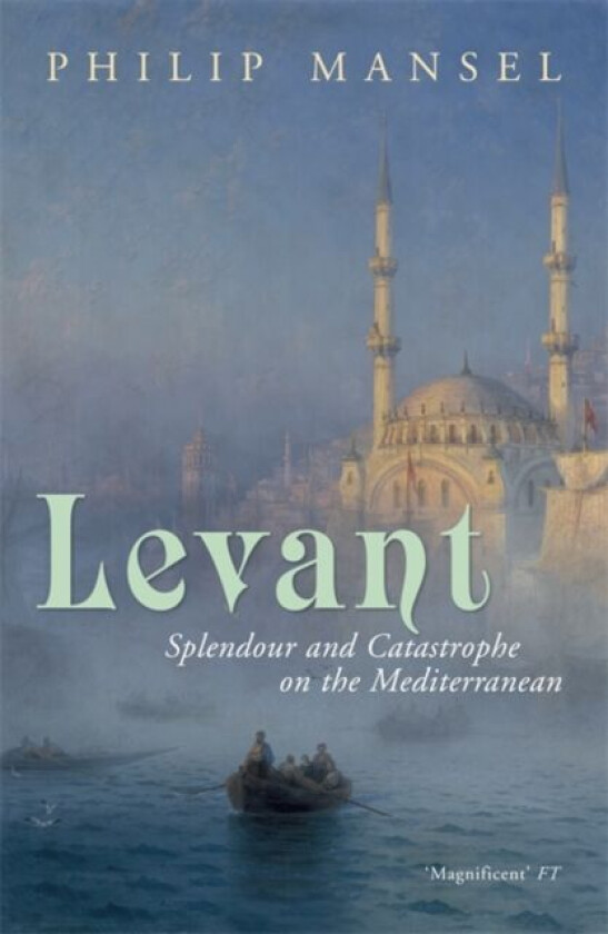 Levant av Philip Mansel