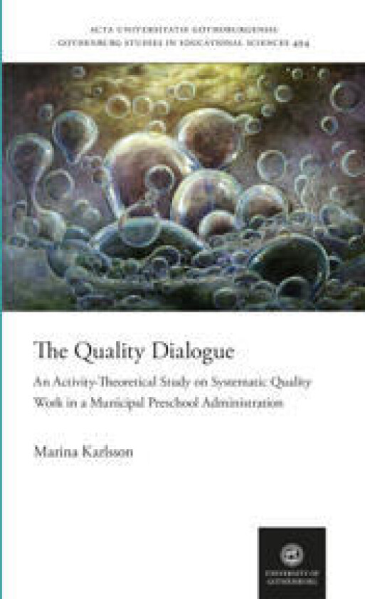 The Quality Dialogue. An Activity-Theoretical Study on Systematic Quality Work in a Municipal Preschool Administration