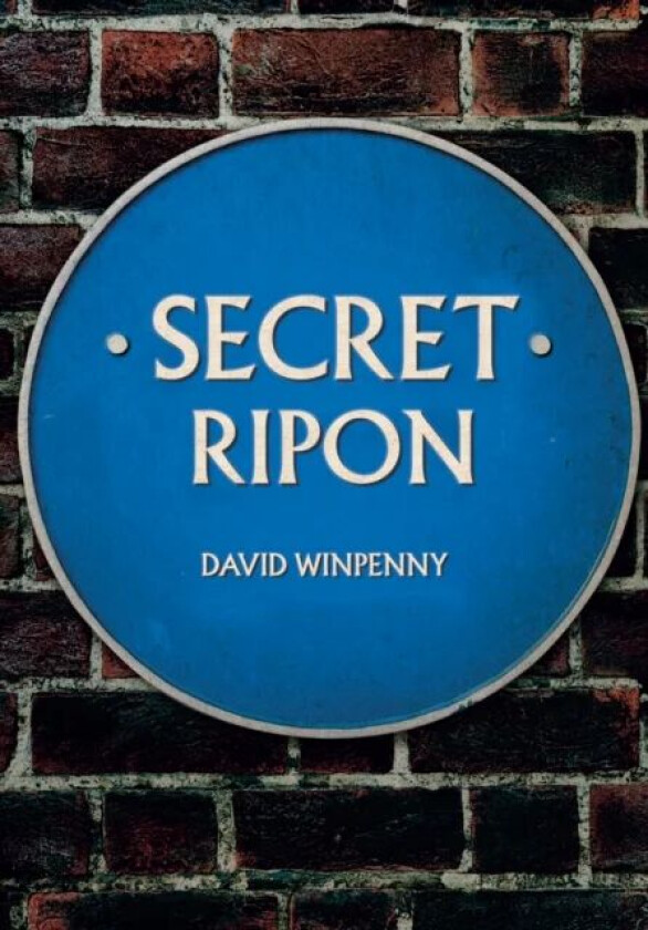 Secret Ripon av David Winpenny