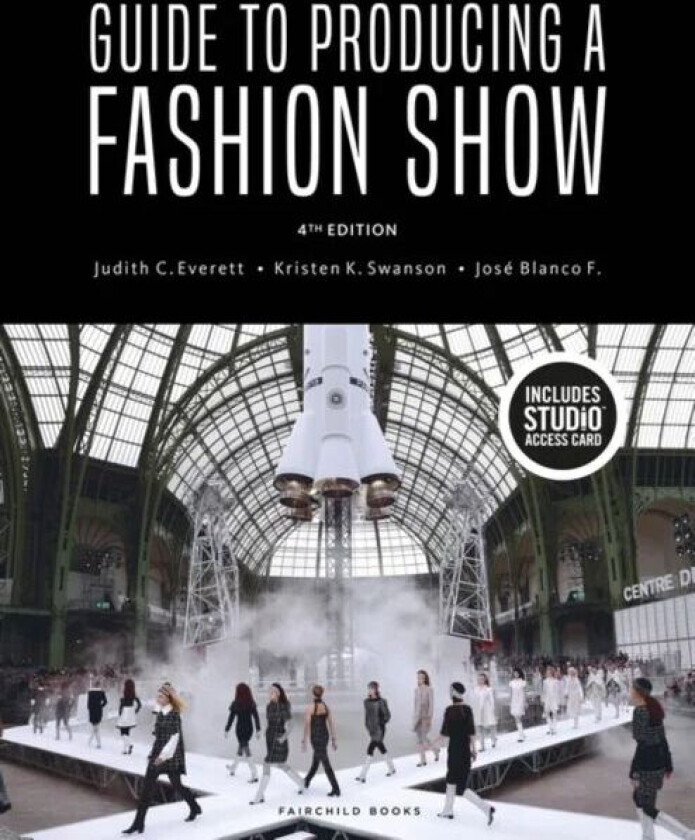 Guide to Producing a Fashion Show av Judith C. (Northern Arizona University USA) Everett, Kristen K. (Northern Arizona University USA) Swanson, Jose B