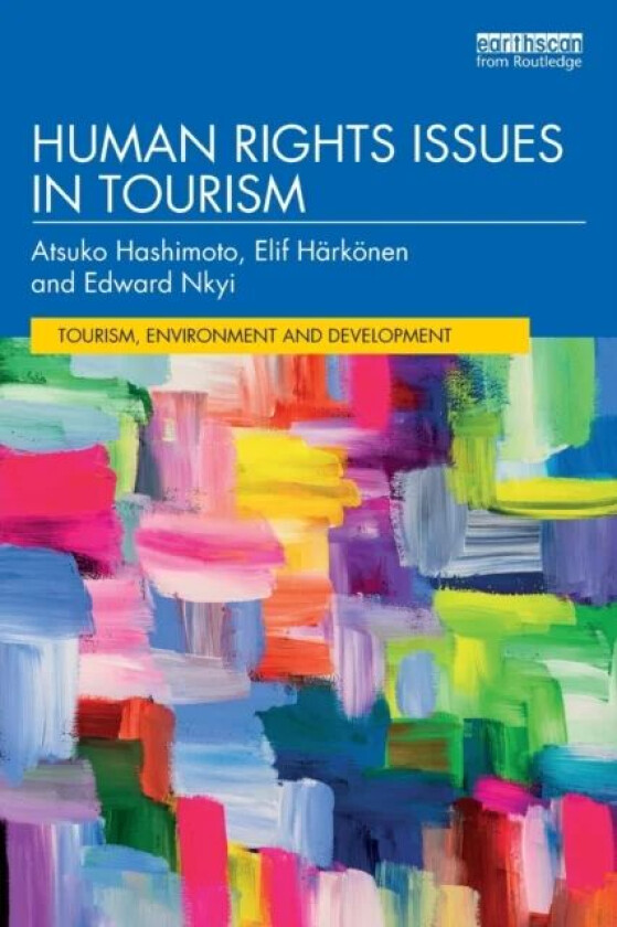 Human Rights Issues in Tourism av Atsuko Hashimoto, Elif Harkonen, Edward Nkyi